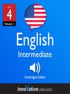 Learn English - Level 4: Intermediate English (MP3): Volume 1: Lessons 1-25